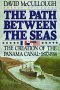 Path Between the Seas: the Creation of the Panama Canal, 1870-1914